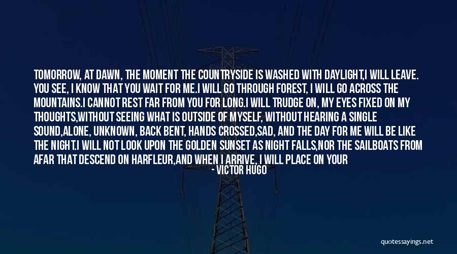 Will See You Tomorrow Quotes By Victor Hugo Will See You Tomorrow Quotes By Victor Hugo