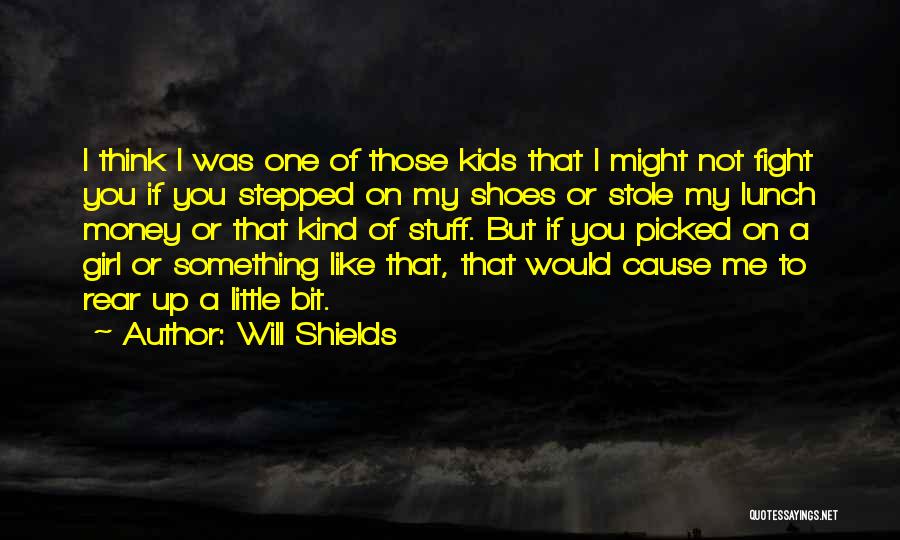 Will Shields Quotes 1017807