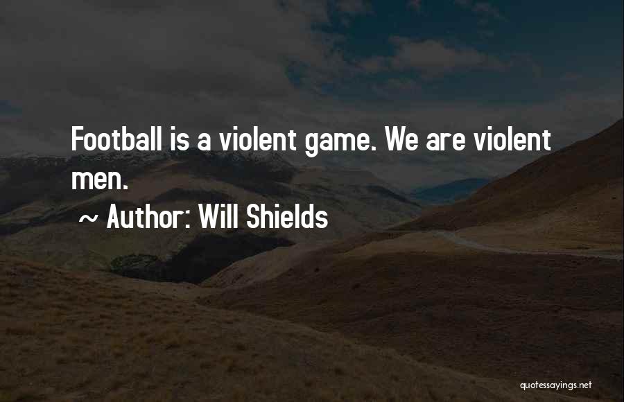 Will Shields Quotes 1646548