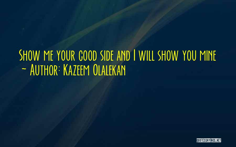 Will Show You Quotes By Kazeem Olalekan