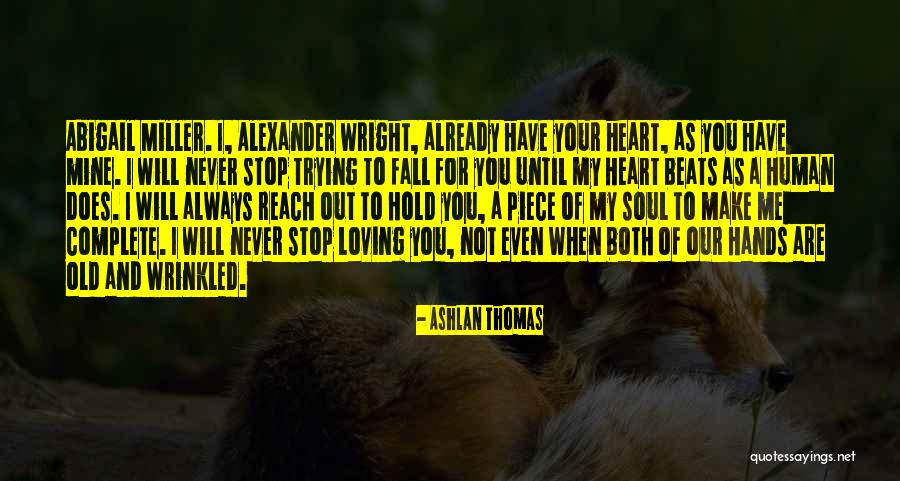 Will Stop Loving You Quotes By Ashlan Thomas