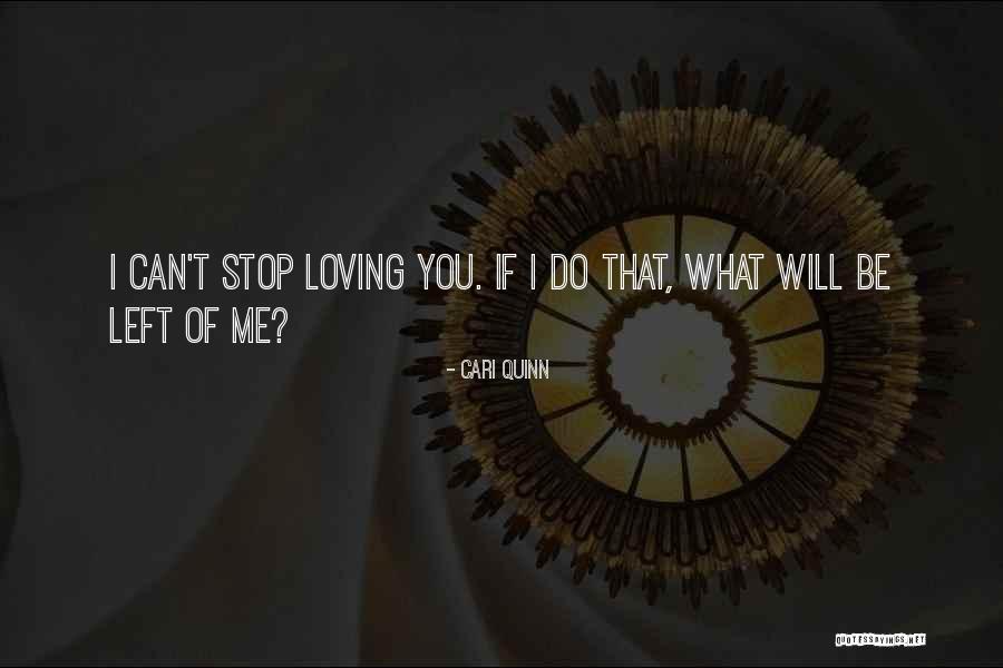 Will Stop Loving You Quotes By Cari Quinn