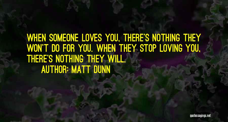 Will Stop Loving You Quotes By Matt Dunn