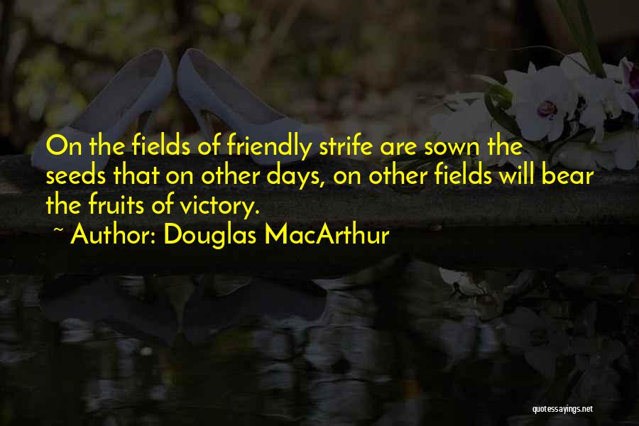 Will Strife Quotes By Douglas MacArthur