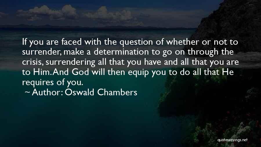 Will To Go On Quotes By Oswald Chambers