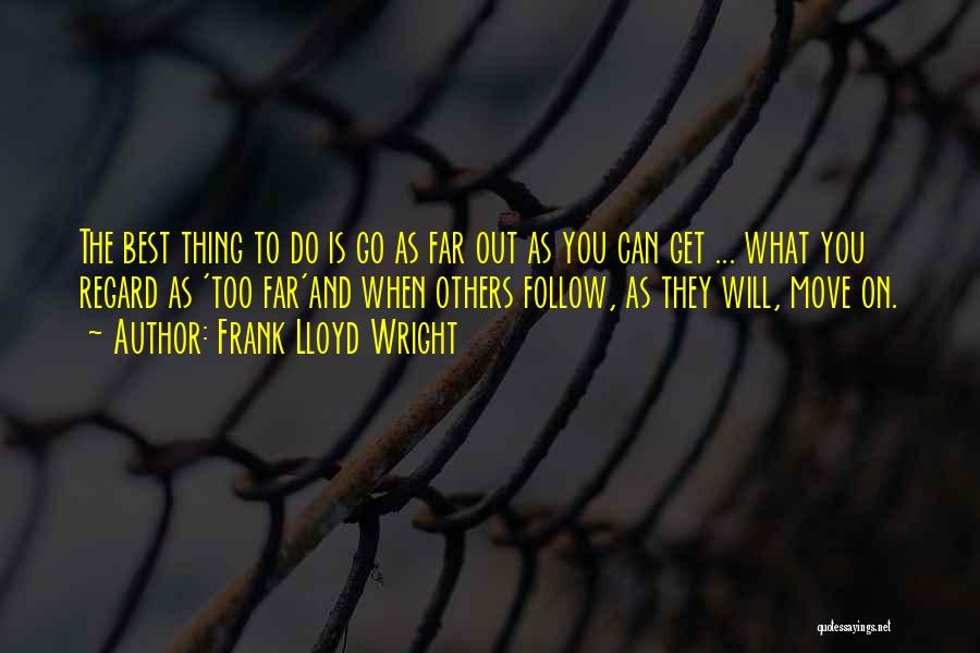 Will To Move On Quotes By Frank Lloyd Wright