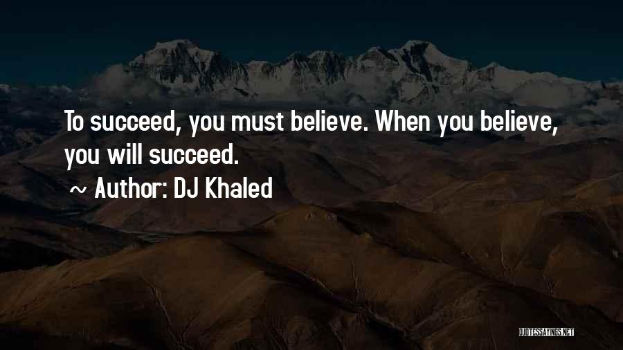 Will To Succeed Quotes By DJ Khaled