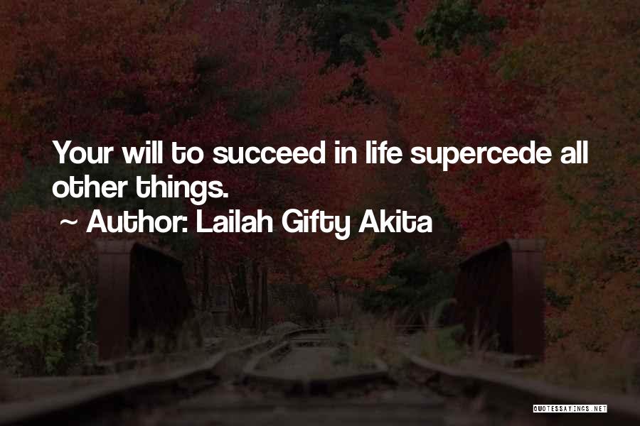 Will To Succeed Quotes By Lailah Gifty Akita