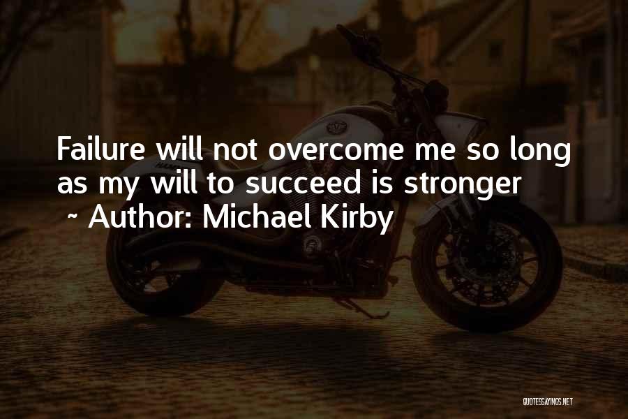 Will To Succeed Quotes By Michael Kirby