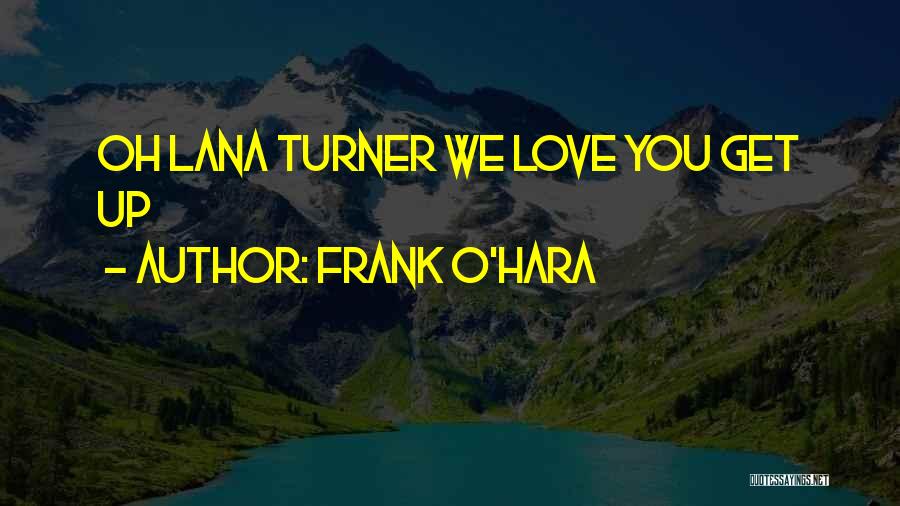 Will Turner Love Quotes By Frank O'Hara