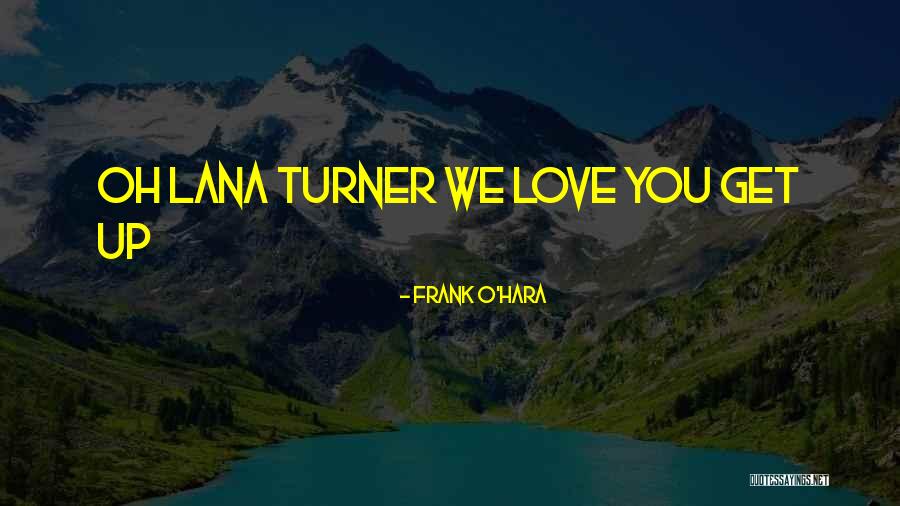 Will Turner Love Quotes By Frank O'Hara