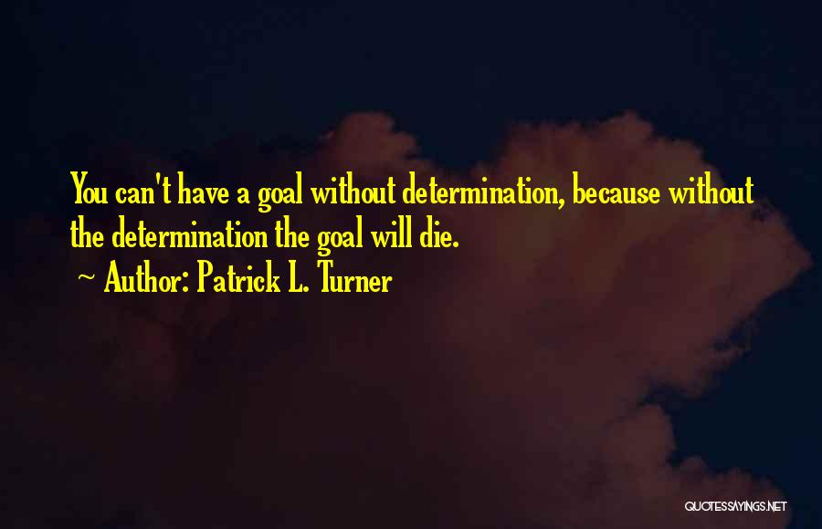 Will Turner Quotes By Patrick L. Turner Will Turner Quotes By Patrick L. Turner