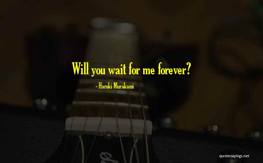 Will Wait For You Forever Quotes By Haruki Murakami