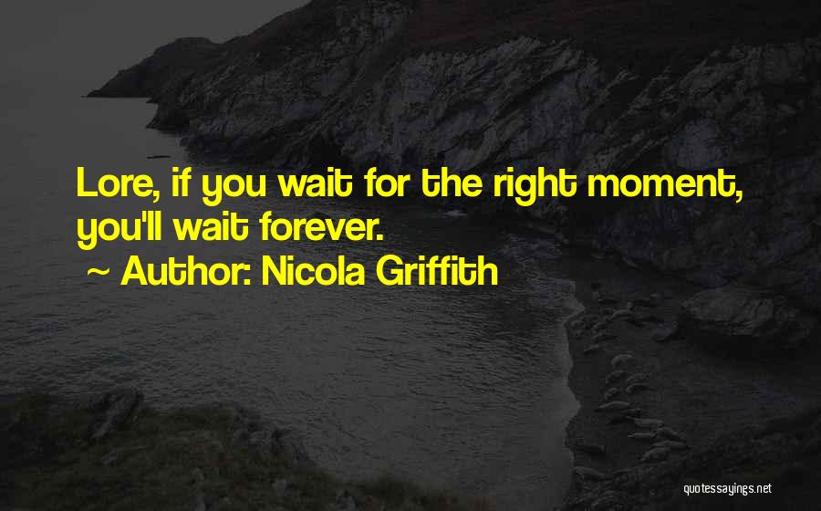 Will Wait For You Forever Quotes By Nicola Griffith