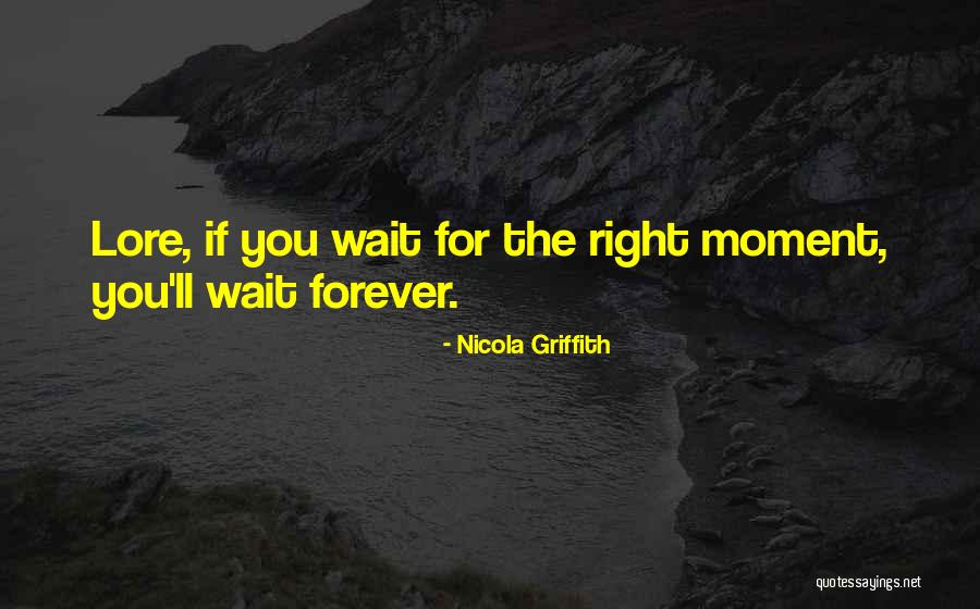 Will Wait For You Forever Quotes By Nicola Griffith