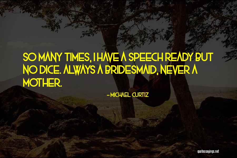 Will You Be My Bridesmaid Quotes By Michael Curtiz Will You Be My Bridesmaid Quotes By Michael Curtiz