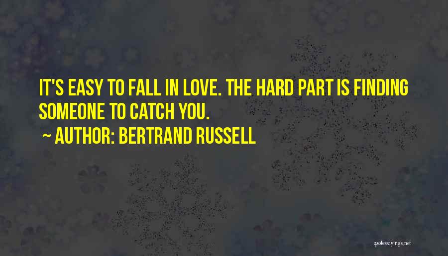 Will You Be There To Catch Me When I Fall Quotes By Bertrand Russell