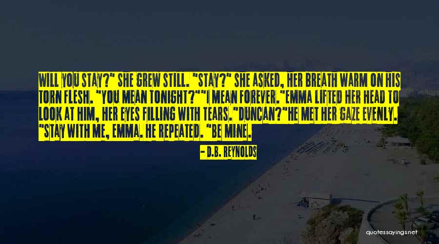 Will You Be With Me Forever Quotes By D.B. Reynolds Will You Be With Me Forever Quotes By D.B. Reynolds