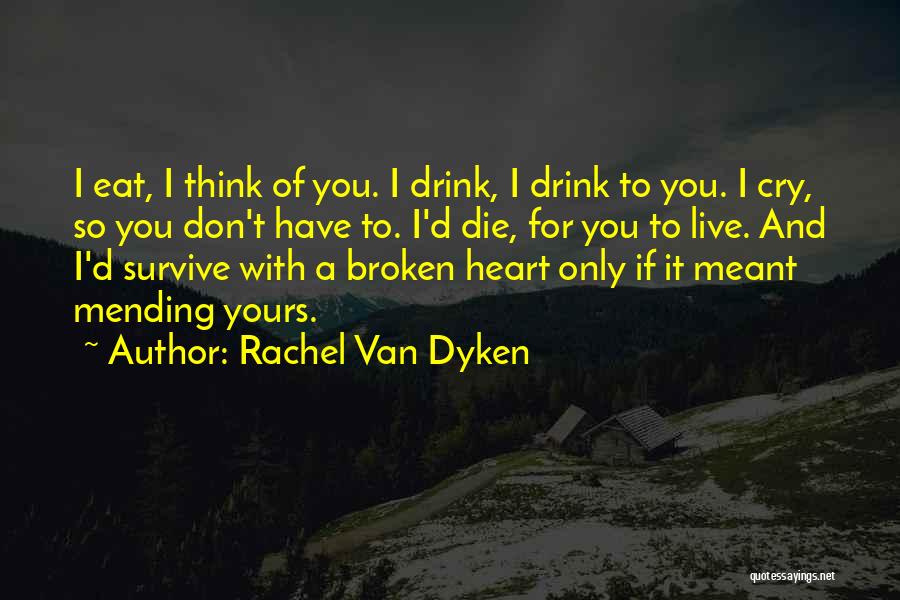 Will You Cry If I Die Quotes By Rachel Van Dyken