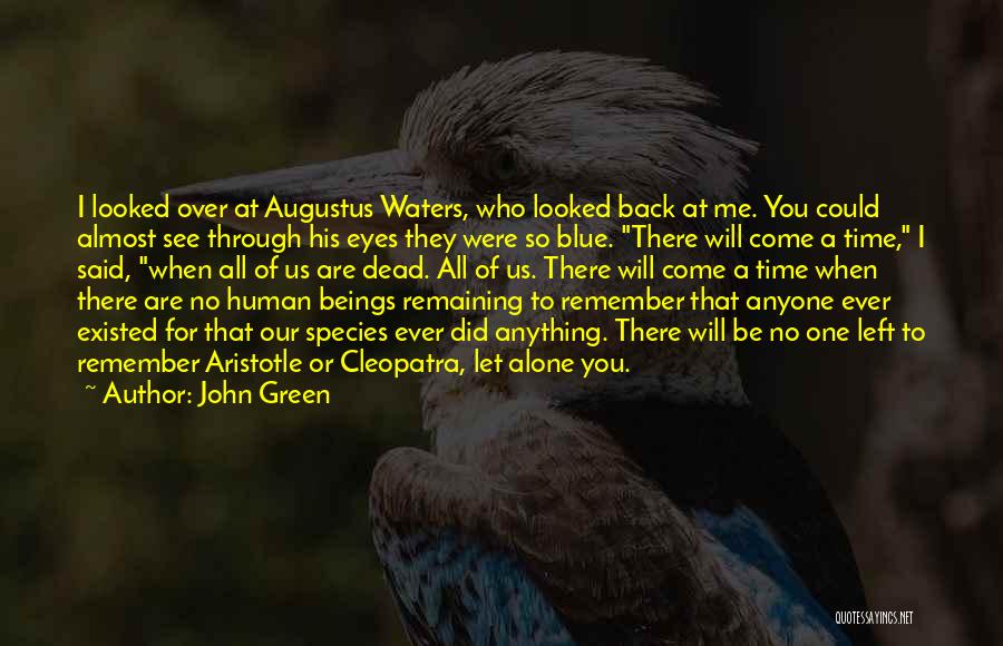 Will You Ever Come Back Quotes By John Green
