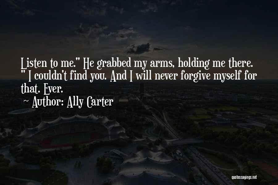 Will You Ever Forgive Me Quotes By Ally Carter