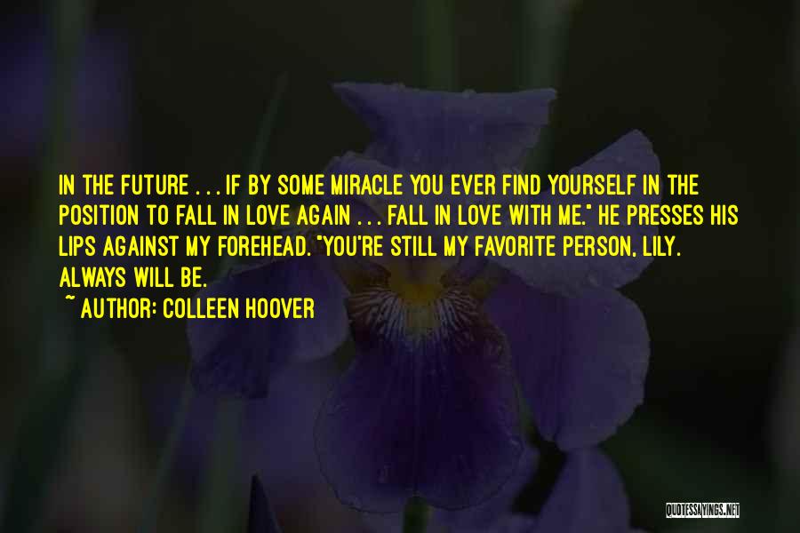 Will You Ever Love Me Again Quotes By Colleen Hoover