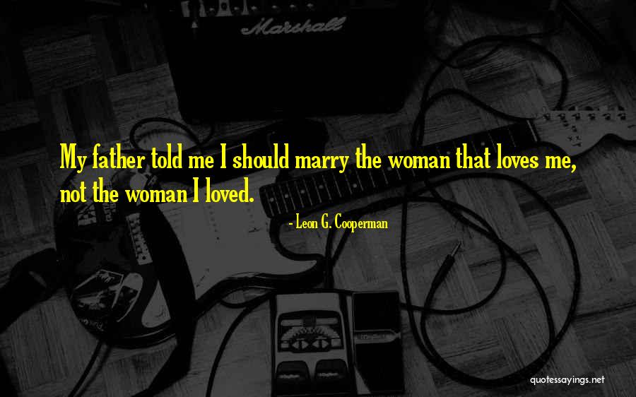 Will You Ever Marry Me Quotes By Leon G. Cooperman