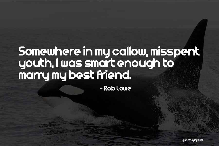 Will You Ever Marry Me Quotes By Rob Lowe