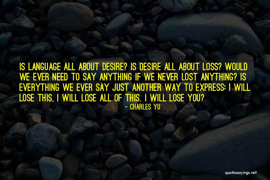 Will You Ever Quotes By Charles Yu Will You Ever Quotes By Charles Yu