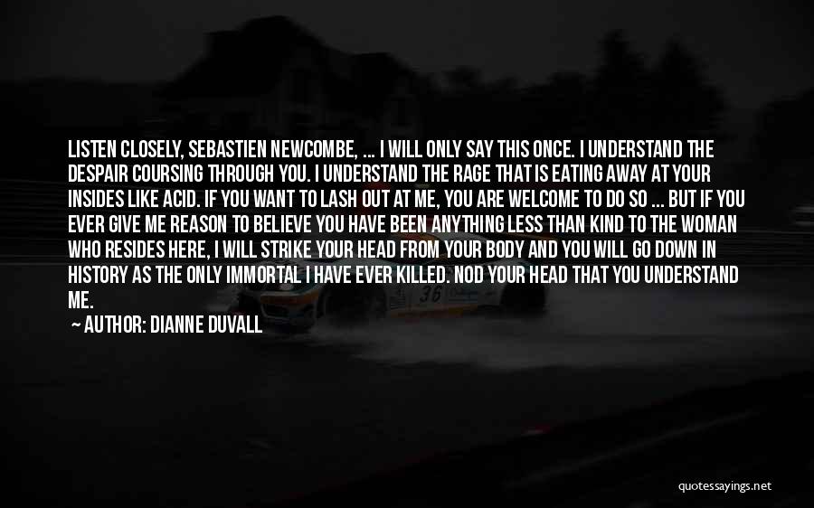 Will You Ever Understand Me Quotes By Dianne Duvall