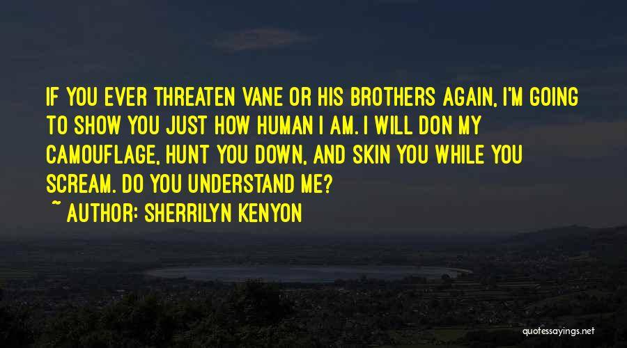 Will You Ever Understand Me Quotes By Sherrilyn Kenyon