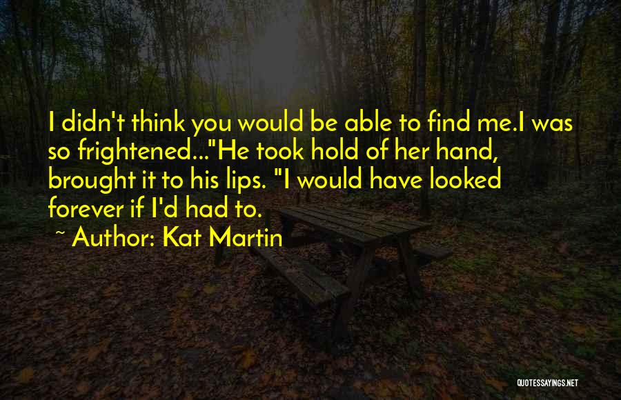 Will You Hold My Hand Forever Quotes By Kat Martin