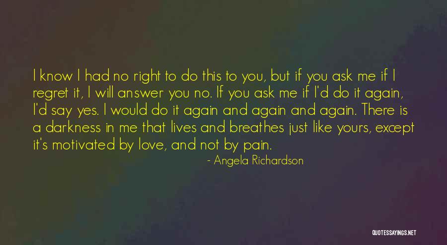 Will You Love Me Again Quotes By Angela Richardson