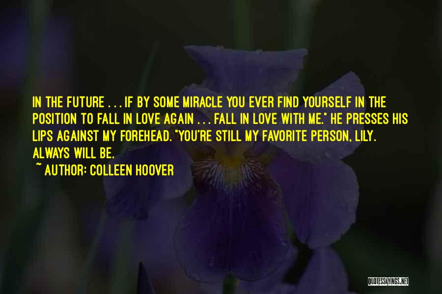 Will You Love Me Again Quotes By Colleen Hoover