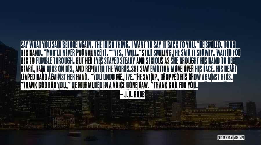 Will You Love Me Again Quotes By J.D. Robb