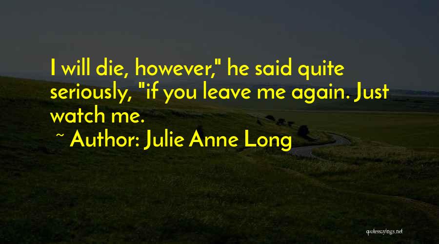 Will You Love Me Again Quotes By Julie Anne Long