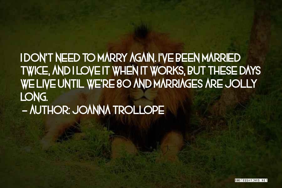 Will You Marry Me Again Quotes By Joanna Trollope
