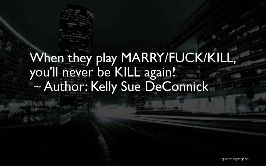 Will You Marry Me Again Quotes By Kelly Sue DeConnick