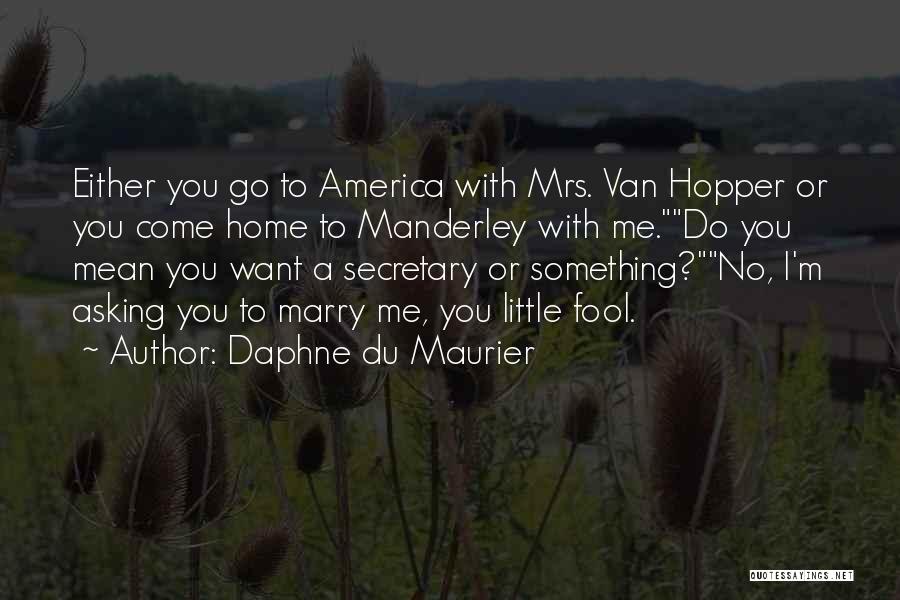 Will You Marry Me Proposal Quotes By Daphne Du Maurier