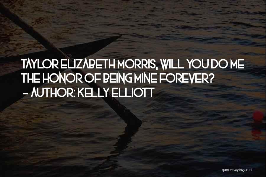 Will You Mine Forever Quotes By Kelly Elliott