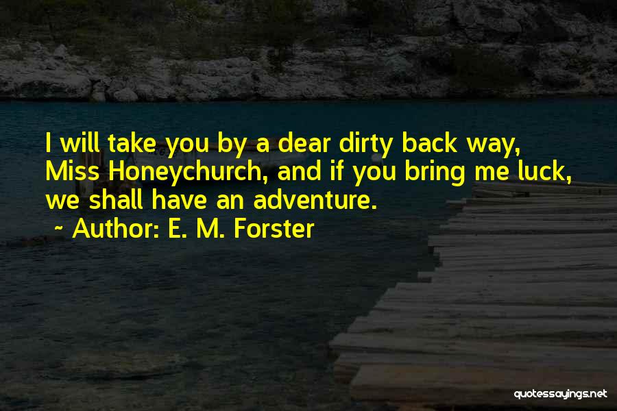 Will You Miss Me Quotes By E. M. Forster