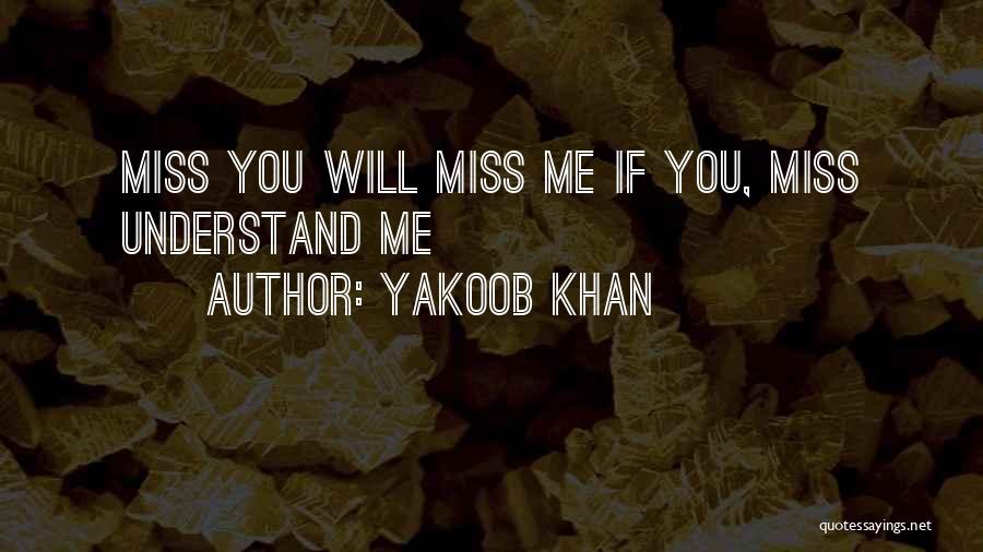 Will You Miss Me Quotes By Yakoob Khan