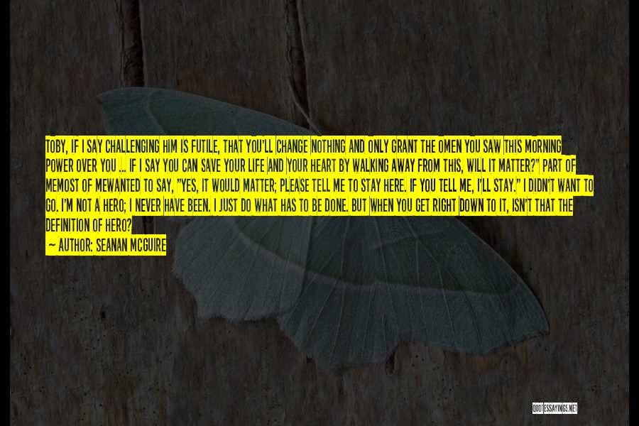 Will You Stay Quotes By Seanan McGuire Will You Stay Quotes By Seanan McGuire