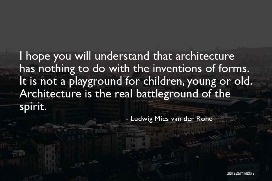 Will You Understand Quotes By Ludwig Mies Van Der Rohe