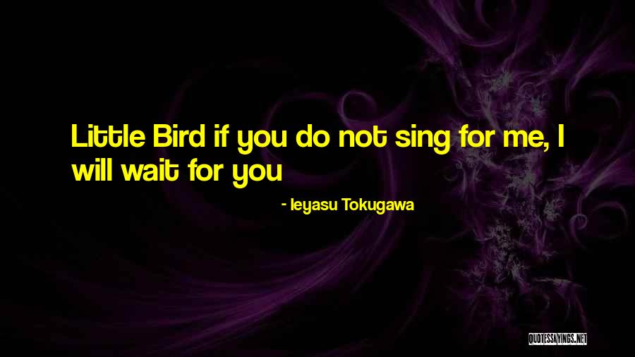 Will You Wait For Me Quotes By Ieyasu Tokugawa Will You Wait For Me Quotes By Ieyasu Tokugawa