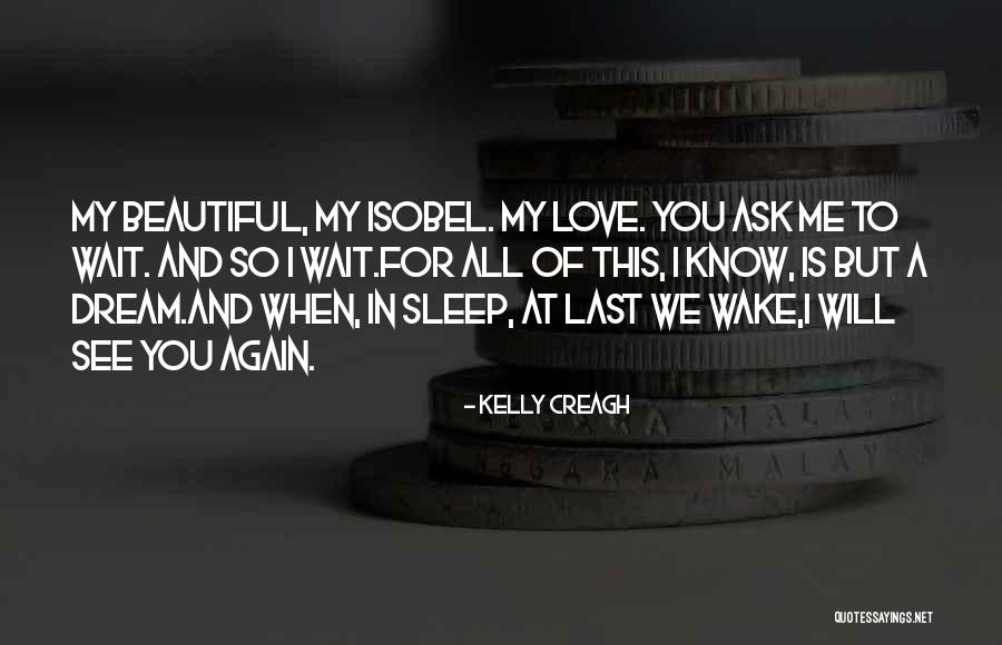 Will You Wait For Me Quotes By Kelly Creagh Will You Wait For Me Quotes By Kelly Creagh