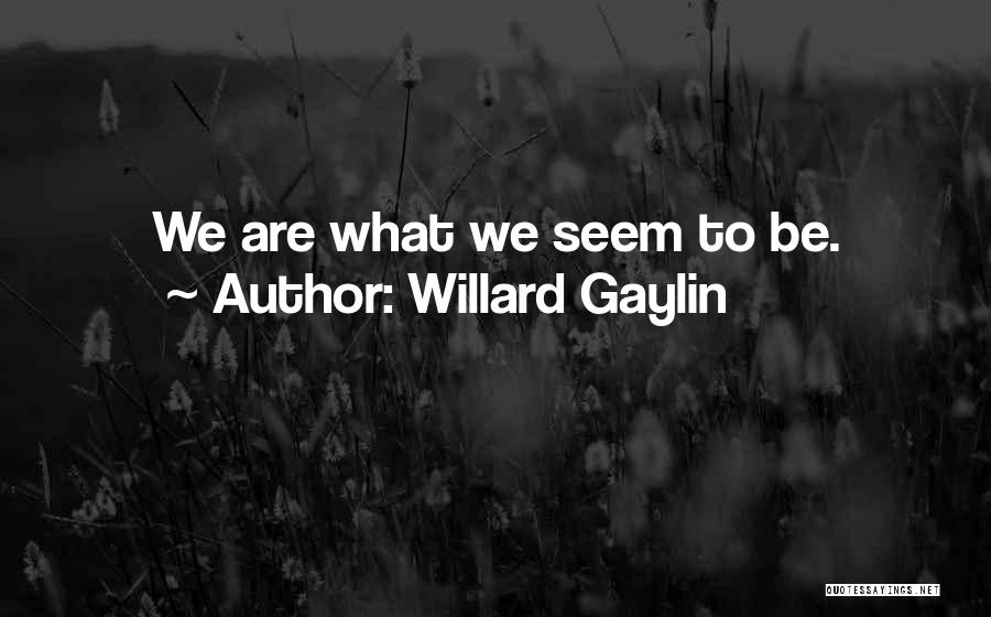 Willard Gaylin Quotes 1444819