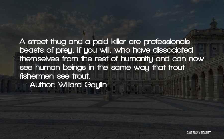 Willard Gaylin Quotes 2264851