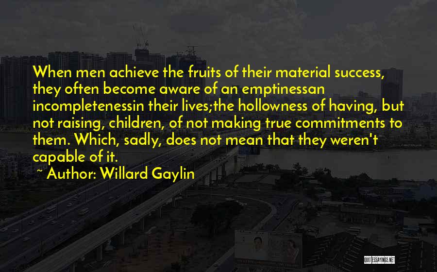 Willard Gaylin Quotes 804366