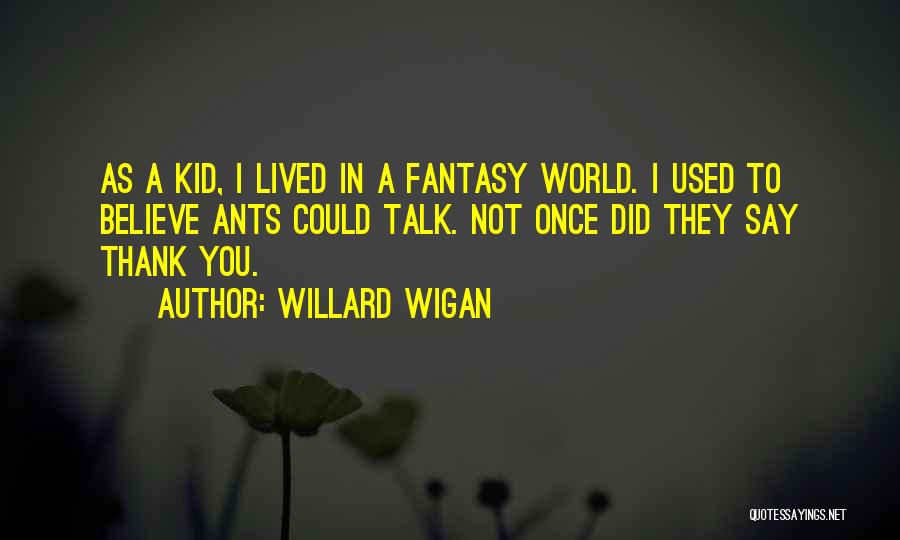 Willard Wigan Quotes 397178